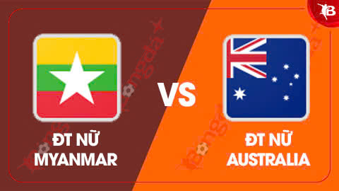  Nhận định bóng đá ĐT nữ Myanmar vs ĐT nữ Australia, 16h30 ngày 7/8: Đẳng cấp lên tiếng